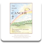 The Death of CANCER by Dr. Harold W. Manner P.HD.